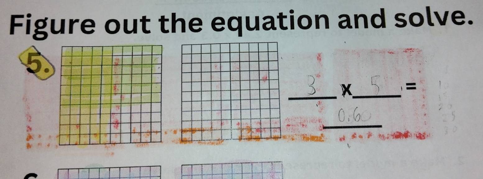 Figure out the equation and solve. 
5. 
__ 
= 
_