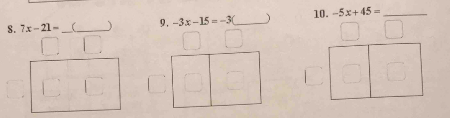 7x-21= _ (_ ) 9. -3x-15=-3 _) 10. -5x+45= _