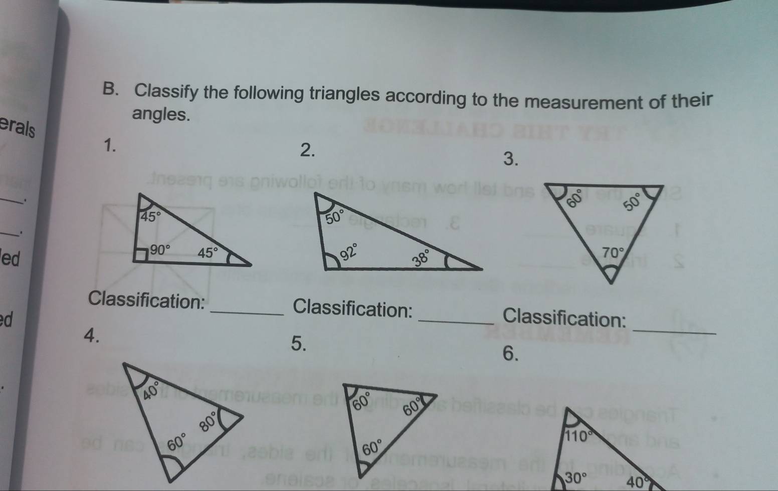 Classify the following triangles according to the measurement of their
angles.
erals
1.
2.
3.
_
.
_.
ed
Classification: _Classification:
d _Classification:
4.
5.
_
6.