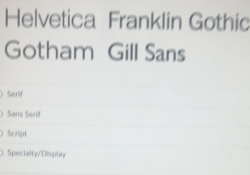 Solved: Helvetica Franklin Gothic Gotham Gill Sans Serif Sans Serif ...