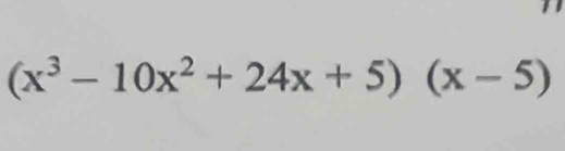 (x^3-10x^2+24x+5)(x-5)