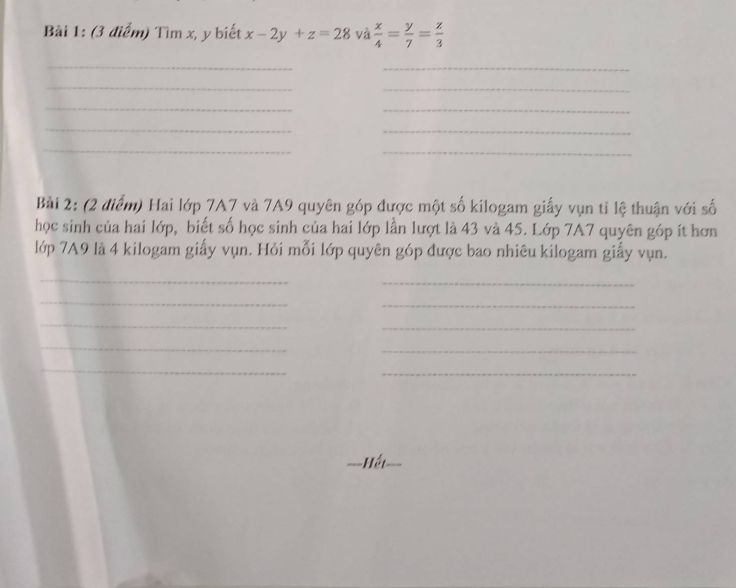 Tìm x, y biết x-2y+z=28 và  x/4 = y/7 = z/3 
_
_
_
_
_
_
_
_
_
_
Bài 2: (2 điểm) Hai lớp 7A7 và 7A9 quyên góp được một số kilogam giấy vụn tỉ lệ thuận với số
học sinh của hai lớp, biết số học sinh của hai lớp lần lượt là 43 và 45. Lớp 7A7 quyên góp ít hơn
lớp 7A9 là 4 kilogam giấy vụn. Hỏi mỗi lớp quyên góp được bao nhiêu kilogam giấy vụn.
_
_
_
_
_
_
_
_
_
_
===Hết