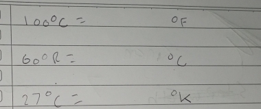 100°C=
OF
60°R=
^circ C
27°C=
OK