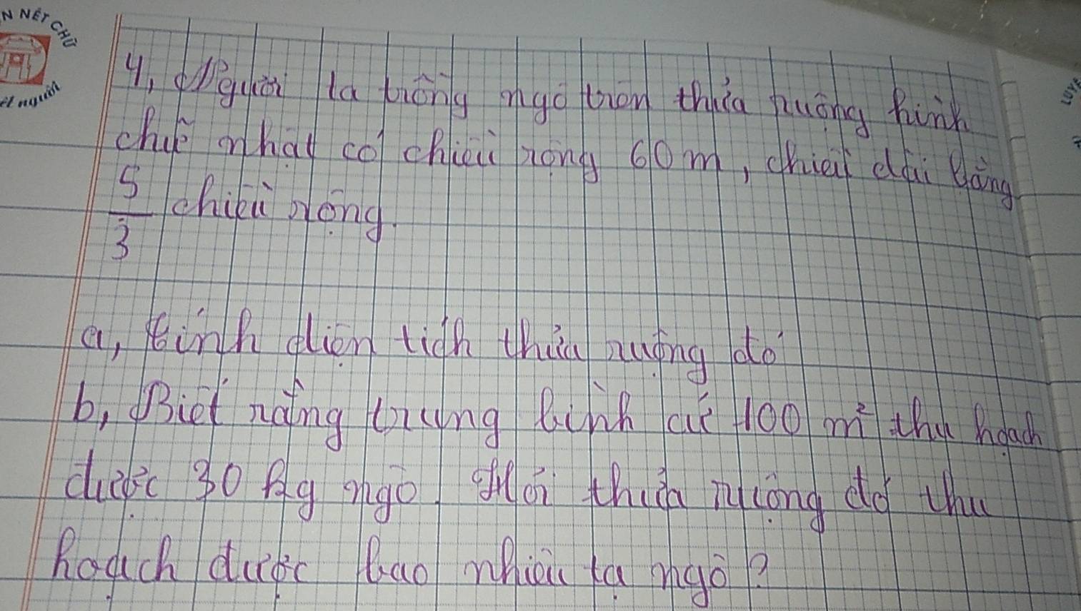 ANE 
y eguài la tiōng mgo thán thua huāng hunk 
chi ohat co chiù zong 6om, chiài dái gàng
 5/3  chikù pièng 
a, finh dlien tich thiu muing do 
b, Bie nàng tiqng linh cié -100m^2 the hoach 
dulic 30 Ag Ago g án thin itcong dd thu 
Rouch dugic Qao whicu ta mgo?