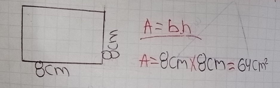 A=bh
A=8cm* 8cm=64cm^2