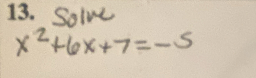 Solve
x^2+6x+7=-5