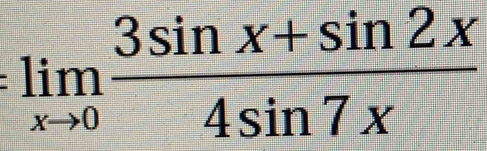 limlimits _xto 0 (3sin x+sin 2x)/4sin 7x 