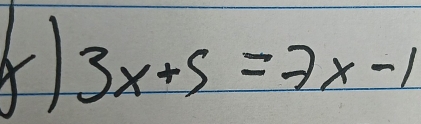 3x+5=7x-1