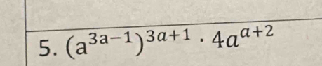 (a^(3a-1))^3a+1· 4a^(a+2)