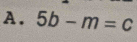 5b-m=c