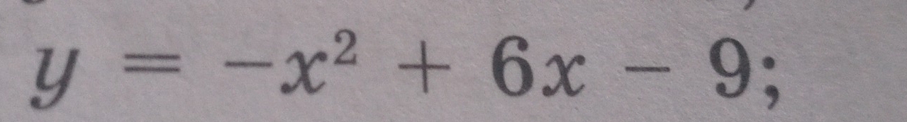 y=-x^2+6x-9;