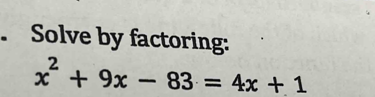 Solve by factoring:
x^2+9x-83=4x+1