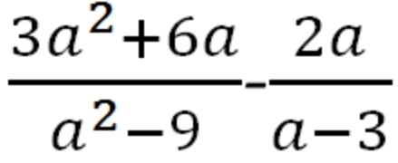  (3a^2+6a)/a^2-9 - 2a/a-3 