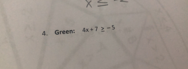 Green: 4x+7≥ -5