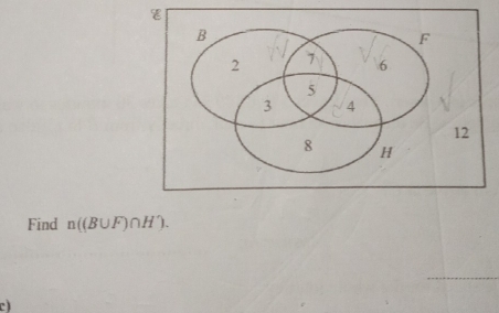 Find n((B∪ F)∩ H'). 
c)