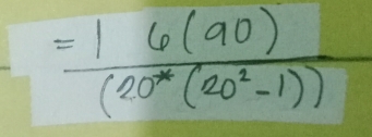 = 16(90)/(20^*(20^2-1)) 