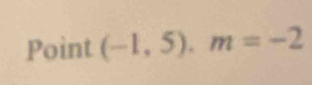 Point (-1,5).m=-2