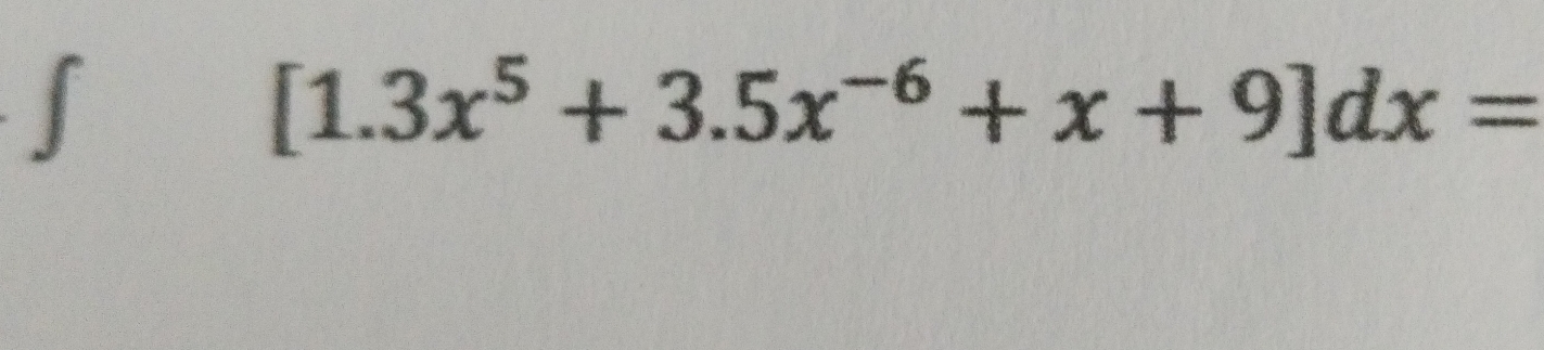 ∫
[1.3x^5+3.5x^(-6)+x+9]dx=