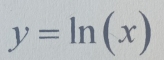 y=ln (x)