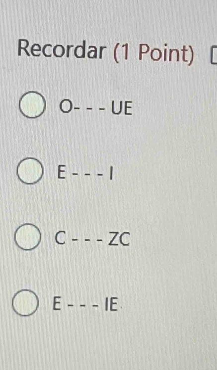 Recordar (1 Point)
_UE
E _ - 1
C_ - ZC
E _IE