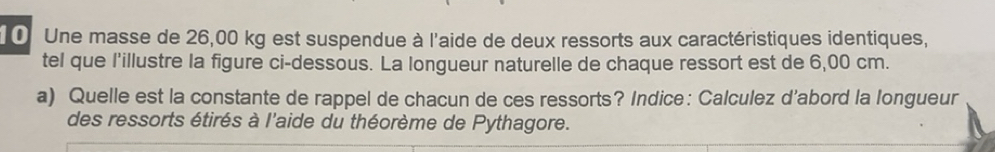 Solved: Une masse de 26,00 kg est suspendue à l'aide de deux ressorts ...