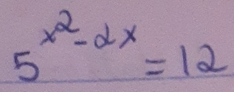 5^(x^2)-dx=12