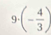 9· (- 4/3 )