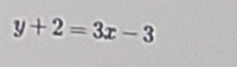 y+2=3x-3