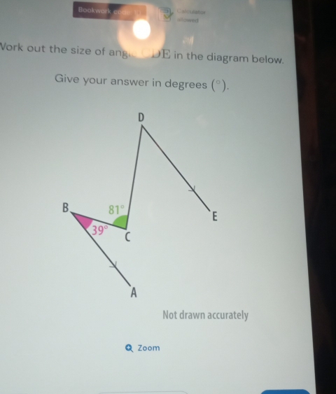 Bookwark allowed Calculator
Vork out the size of ang _ AE in the diagram below.
Give your answer in degrees (^circ ).
Not drawn accurately
Q Zoom