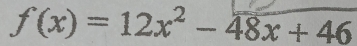 f(x)=12x^2-48x+46