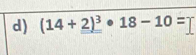 (14+_ 2)^3· 18-10=