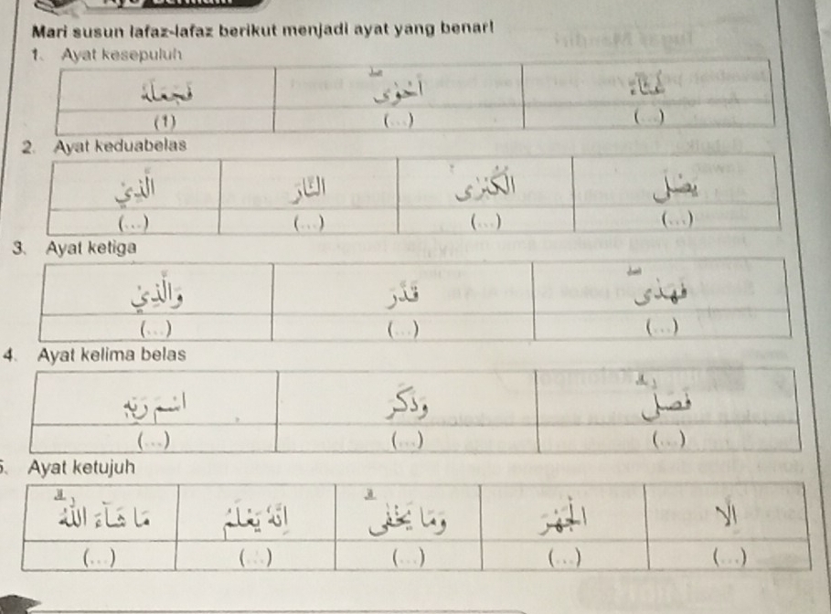 Mari susun lafaz-lafaz berikut menjadi ayat yang benar! 
ga 
4. Ayat kelima belas 
. Ayat ketujuh