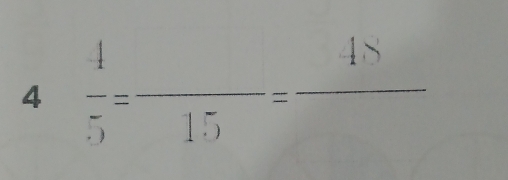 4  4/5 =frac 15= _ 40