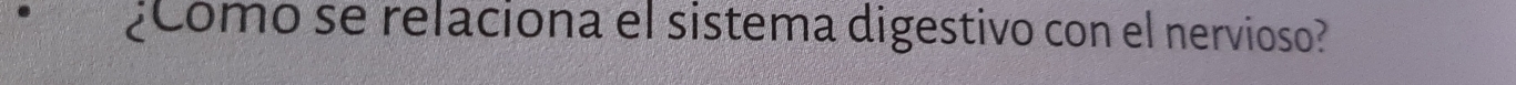 ¿Como se relaciona el sistema digestivo con el nervioso?
