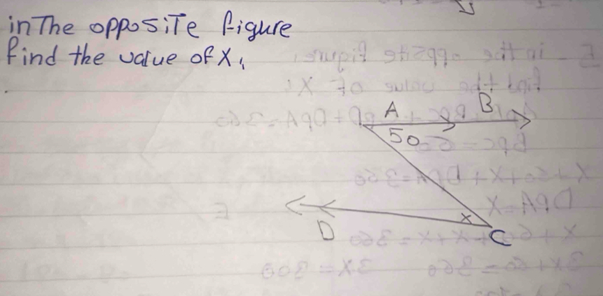 in The opposite figure 
Find the value of X.
B
X
C