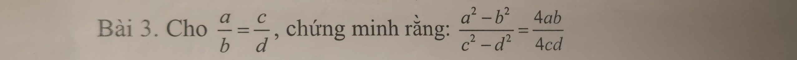 Cho  a/b = c/d  , chứng minh răng:  (a^2-b^2)/c^2-d^2 = 4ab/4cd 