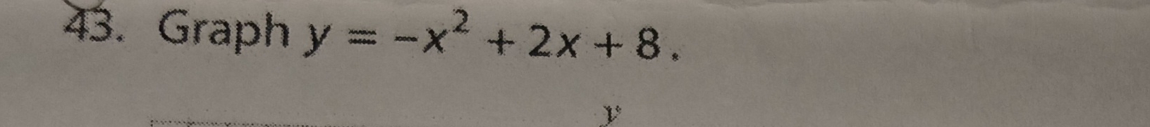 Graph y=-x^2+2x+8. 
v