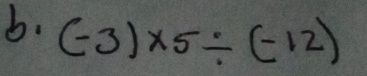 (-3)* 5/ (-12)