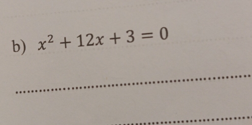 x^2+12x+3=0
_ 
_