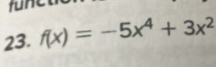 funt 
23. f(x)=-5x^4+3x^2