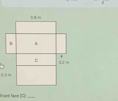 2
0.3 m
Front face (C):_