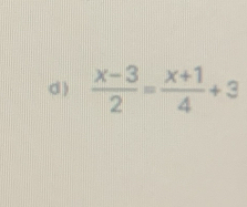 )  (x-3)/2 = (x+1)/4 +3