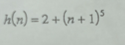 h(n)=2+(n+1)^5