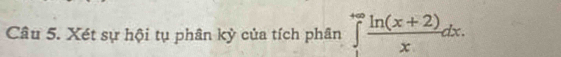 Xét sự hội tụ phân kỳ của tích phân ∈tlimits _1^((+∈fty)frac ln (x+2))xdx.