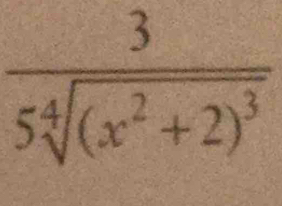 frac 35sqrt[4]((x^2+2)^3)