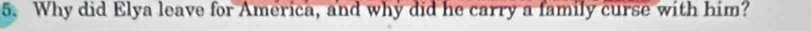 Why did Elya leave for America, and why did he carry a family curse with him?