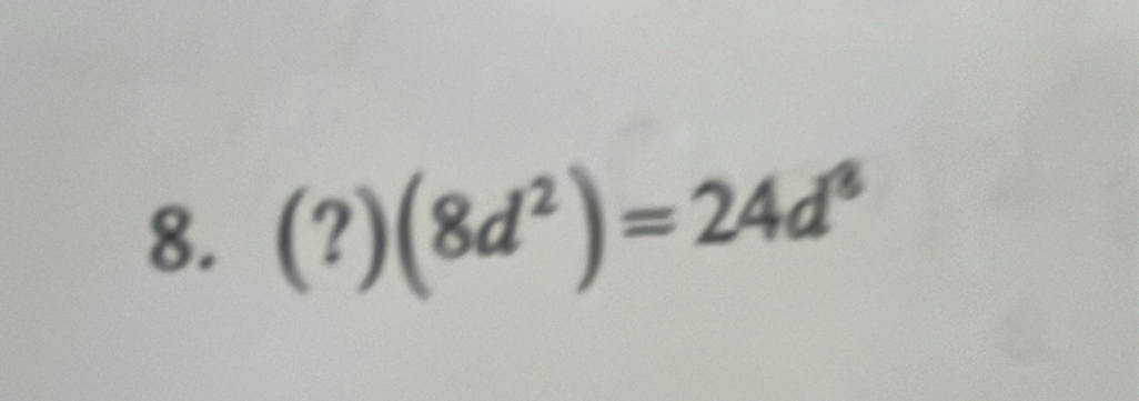 (?)(8d^2)=24d^8