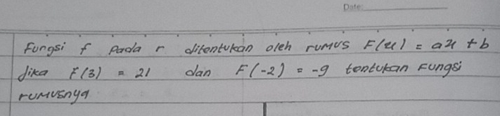 Fungsi f pada r ditentukan oleh rumus F(x)=ax+b
dika F(3)=21 dan F(-2)=-9 tontukan Fungsi 
rumvsnya