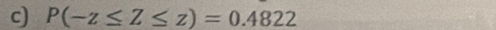 P(-z≤ Z≤ z)=0.4822