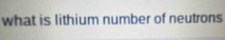 what is lithium number of neutrons